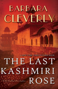 Title: The Last Kashmiri Rose (Joe Sandilands Series #1), Author: Barbara Cleverly