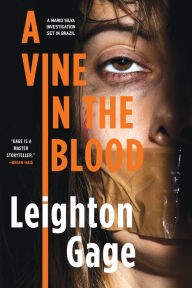 Title: A Vine in the Blood (Chief Inspector Mario Silva Series #5), Author: Leighton Gage