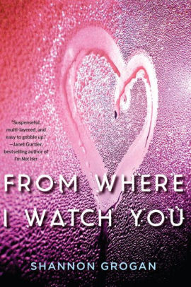 From Where I Watch You by Shannon Grogan, Hardcover | Barnes & Noble®