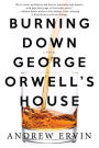 Burning Down George Orwell's House