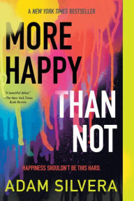 Title: More Happy Than Not, Author: Adam Silvera
