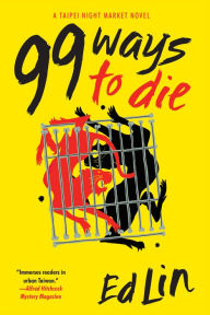 Title: 99 Ways to Die, Author: Ed Lin