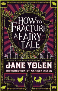 Title: How to Fracture a Fairy Tale, Author: Jane Yolen