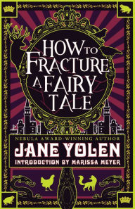 Title: How to Fracture a Fairy Tale, Author: Jane Yolen