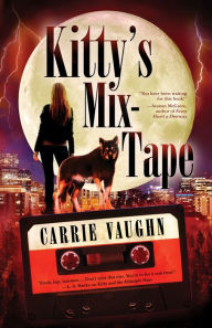 Title: Kitty's Mix-Tape, Author: Carrie Vaughn