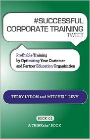 Title: #SUCCESSFUL CORPORATE LEARNING tweet Book01, Author: Terry Lydon