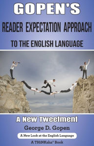 Title: Gopen's Reader Expectation Approach to the English Language: A New Tweetment, Author: George D Gopen