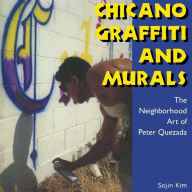 Title: Chicano Graffiti and Murals: The Neighborhood Art of Peter Quezada, Author: Sojin Kim