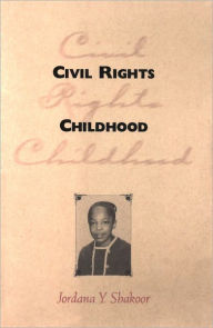 Title: Civil Rights Childhood, Author: Jordana Y. Shakoor