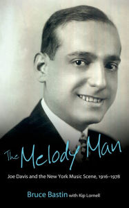 Title: The Melody Man: Joe Davis and the New York Music Scene, 1916-1978, Author: Bruce Bastin