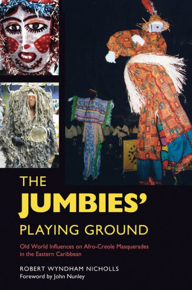 The Jumbies' Playing Ground: Old World Influences on Afro-Creole Masquerades in the Eastern Caribbean
