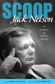 Title: Scoop: The Evolution of a Southern Reporter, Author: Jack Nelson