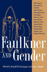 Title: Faulkner and Gender, Author: Donald M. Kartiganer