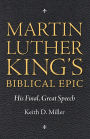 Martin Luther King's Biblical Epic: His Final, Great Speech
