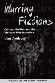 Title: Warring Fictions: Cultural Politics and the Vietnam War Narrative, Author: Jim Neilson