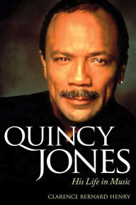 Title: Quincy Jones: His Life in Music, Author: Clarence Bernard Henry