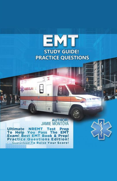 EMT Study Guide! Practice Questions Edition ! Ultimate NREMT Test Prep ...