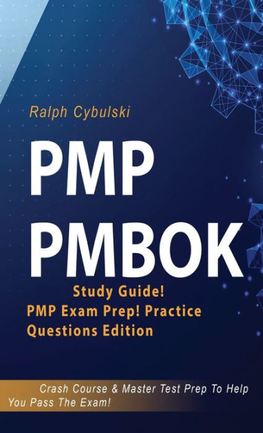 PMP PMBOK Study Guide! PMP Exam Prep! Practice Questions Edition! Crash ...