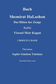 Title: Buch Shemirat HaLashon - Das Hï¿½ten der Zunge, Author: Rabbi Yisrael Meir Kagan