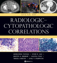Title: Atlas of Radiologic-Cytopathologic Correlations, Author: Syed Z. Ali MD