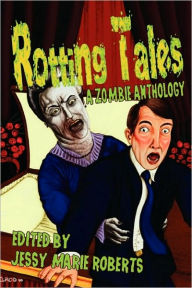 Rotting Tales (a Zombie Anthology)