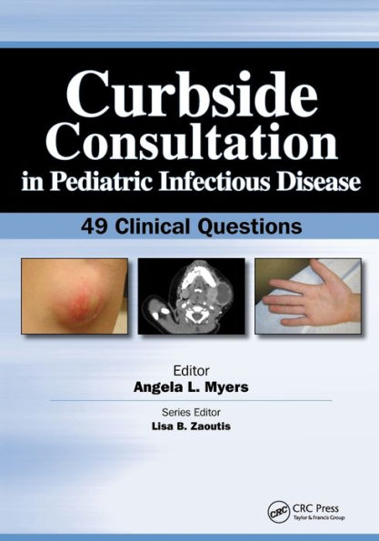 Curbside Consultation in Pediatric Infectious Disease: 49 Clinical Questions / Edition 1