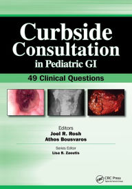 Title: Curbside Consultation in Pediatric GI: 49 Clinical Questions / Edition 1, Author: Joel Rosh