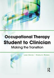 Title: Occupational Therapy Student to Clinician: Making the Transition, Author: Lisa Davis