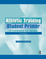 Athletic Training Student Primer: A Foundation for Success / Edition 3