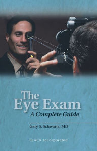 Title: Eye Exam: A Complete Guide, Author: Gary Schwartz