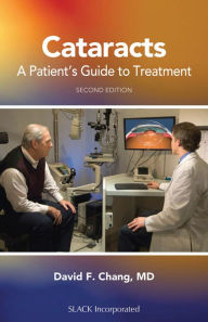 Title: Cataracts: A Patient's Guide to Treatment, Second Edition, Author: David Chang