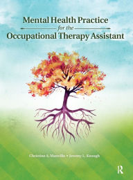 Title: Mental Health Practice for the Occupational Therapy Assistant / Edition 1, Author: Christine Manville