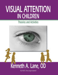 Title: Visual Attention in Children: Theories and Activities, Author: Kenneth Lane