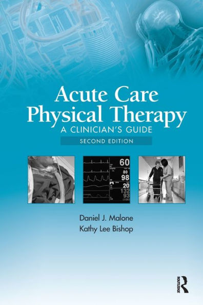 Acute Care Physical Therapy: A Clinician's Guide / Edition 2