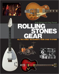 Title: Rolling Stones Gear: All the Stones' Instruments from Stage to Studio, Author: Andy Babiuk