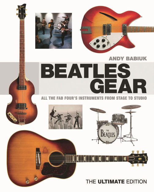 書 Beatles Gear - Andy Babiuk Beatles Gear: All the Fab Four's Instruments from Stage to