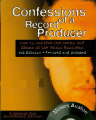 Title: Confessions of a Record Producer: 10th Anniversary Edition, Revised and Updated, Author: Moses Avalon