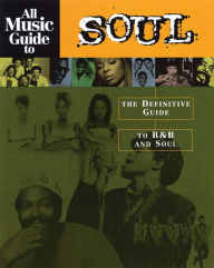 Title: All Music Guide to Soul: The Definitive Guide to R&B and Soul, Author: Vladimir Bogdanov