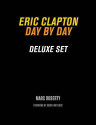 Title: Eric Clapton: Day by Day Deluxe Set, Author: Marc Roberty