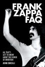 Frank Zappa FAQ: All That's Left to Know About the Father of Invention