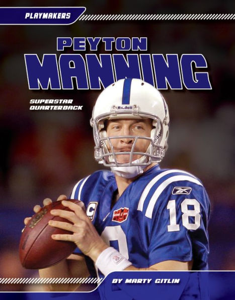 Peyton Manning: Superstar Quarterback: Superstar Quarterback
