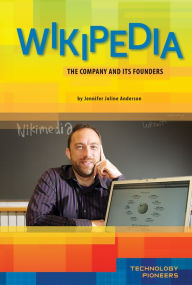 Title: Wikipedia: Company and Its Founders: Company and Its Founders, Author: Jennifer Joline Anderson