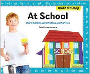 Title: At School: Word Building with Prefixes and Suffixes, Author: Pam Scheunemann