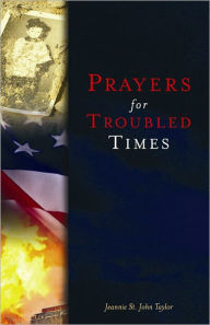 Title: Prayers for Troubled Times, Author: Jeannie St. John Taylor