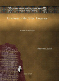 Title: Grammar of the Syriac Language, Author: Barsoum Ayyub