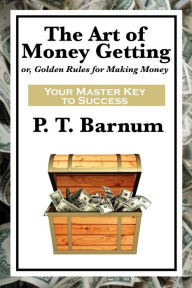 Title: The Art of Money Getting, Author: P. T. Barnum