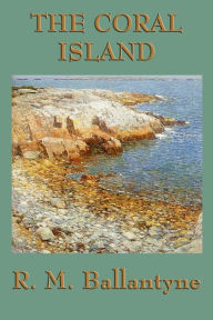 Title: The Coral Island, Author: R. M. Ballantyne