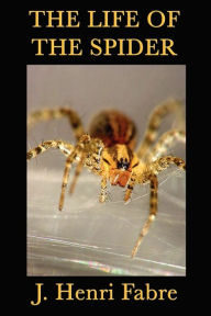 Title: The Life of the Spider, Author: J. Henri Fabre