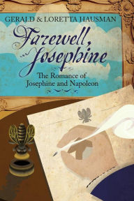 Farewell, Josephine: The Romance of Josephine and Napoleon