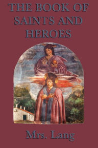 Title: The Book of Saints and Heroes, Author: Mrs. Lang